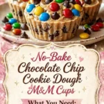No-Bake Chocolate Chip Cookie Dough M&M Cups 2 no bake chocolate chip cookie dough mm cups 2026 05 07 175647 624x1024 1